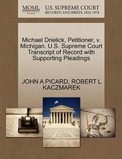 Michael Drielick, Petitioner, V. Michigan. U.S. Supreme Court Transcript of Record with Supporting Pleadings