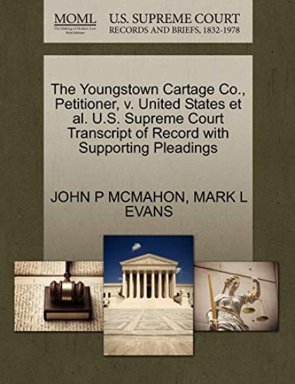 The Youngstown Cartage Co., Petitioner, V. United States et al. U.S. Supreme Court Transcript of Record with Supporting Pleadings