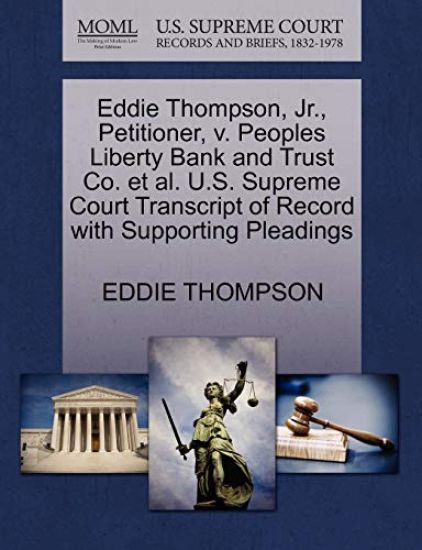 Eddie Thompson, Jr., Petitioner, V. Peoples Liberty Bank and Trust Co. Et Al. U.S. Supreme Court Transcript of Record with Supporting Pleadings