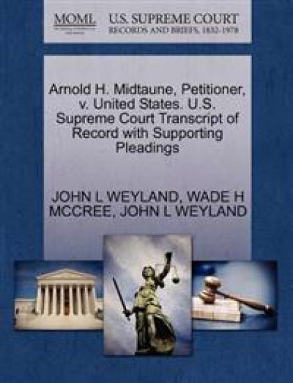 Arnold H. Midtaune, Petitioner, V. United States. U.S. Supreme Court Transcript of Record with Supporting Pleadings