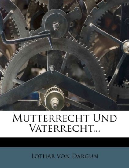 Mutterrecht Und Vaterrecht...