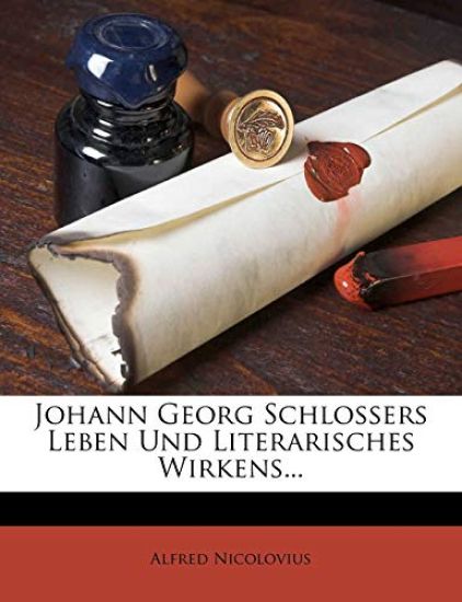 Johann Georg Schlossers Leben Und Literarisches Wirkens...