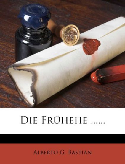 Die Fruhehe ......