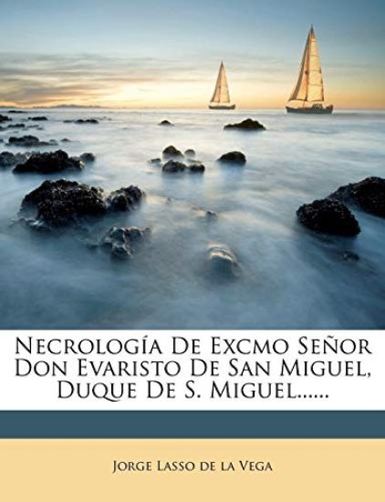Necrología De Excmo Señor Don Evaristo De San Miguel, Duque De S. Miguel......