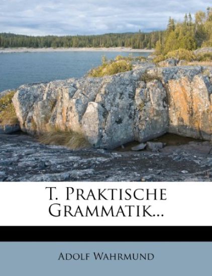 T. Praktische Grammatik...