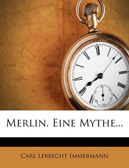 Merlin. Eine Mythe...