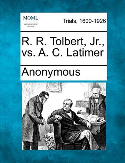R. R. Tolbert, Jr., vs. A. C. Latimer