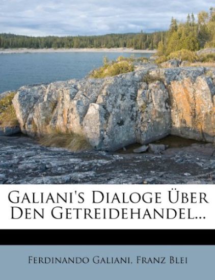 Galiani's Dialoge Uber Den Getreidehandel...