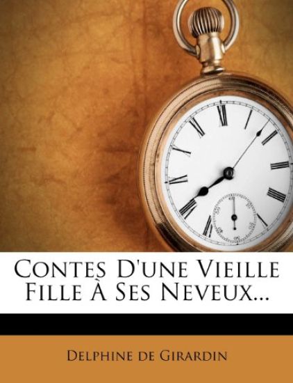 Contes d'Une Vieille Fille À Ses Neveux...