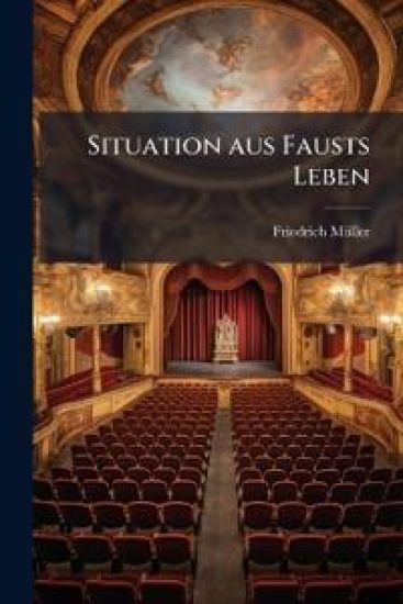 Situation Aus Fausts Leben...
