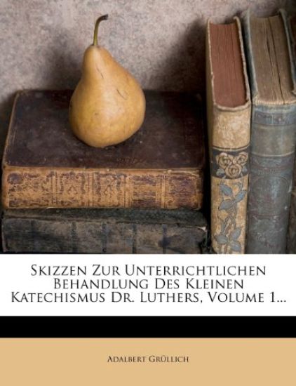 Skizzen zur unterrichtlichen Behandlung des kleinen Katechismus Dr. Luthers.
