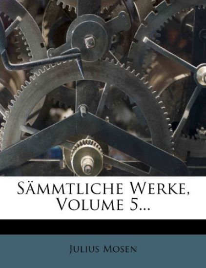 Sammtliche Werke Von Julius Mosen.