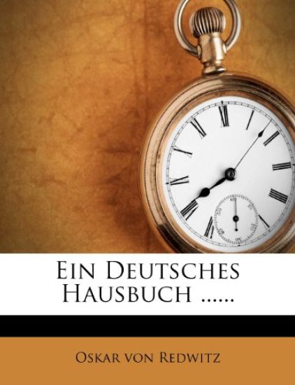 Ein Deutsches Hausbuch ......