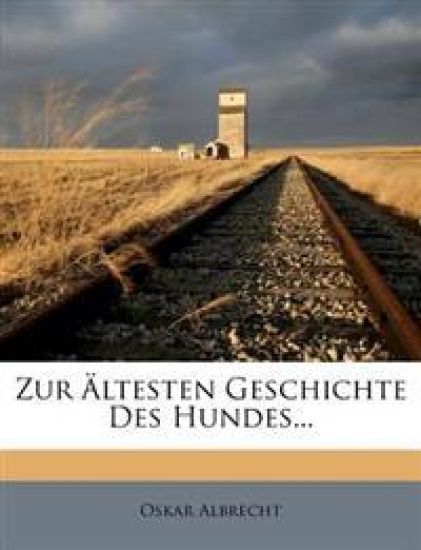 Zur Altesten Geschichte Des Hundes.