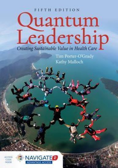 Quantum Leadership: Creating Sustainable Value In Health Care