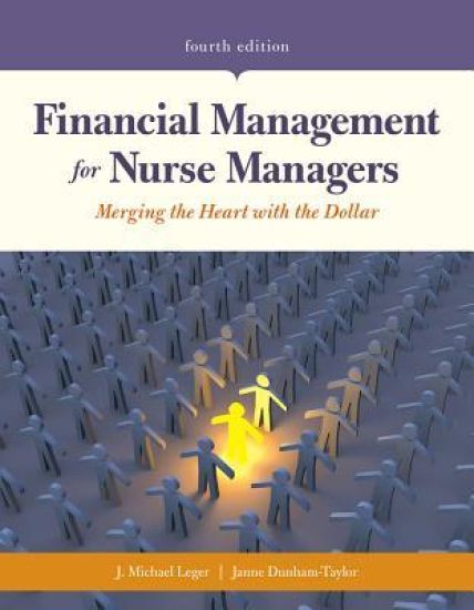 Financial Management For Nurse Managers: Merging The Heart With The Dollar