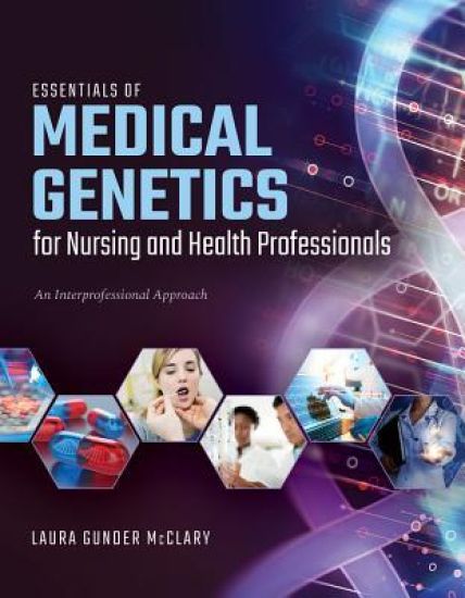 Essentials Of Medical Genetics For Nursing And Health Professionals