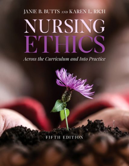 Nursing Ethics: Across The Curriculum And Into Practice