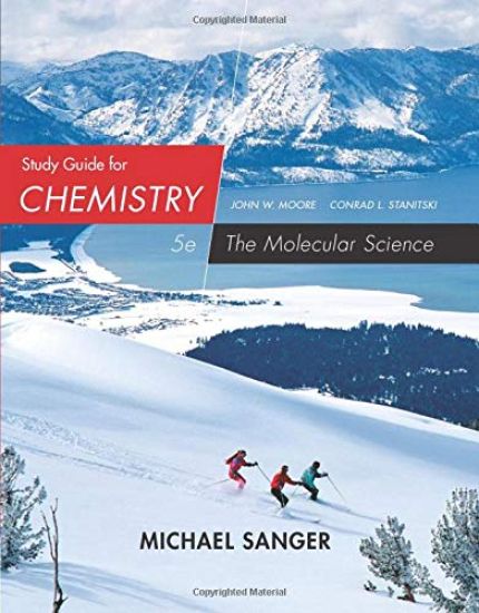 Study Guide for Moore/Stanitski's Chemistry: The Molecular Science, 5th