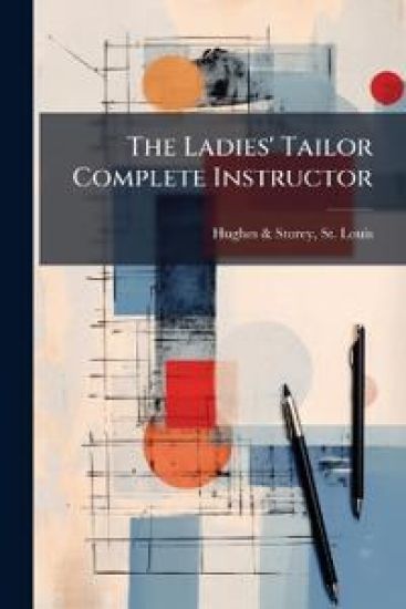 The Ladies' Tailor Complete Instructor