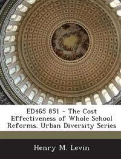 Ed465 851 - The Cost Effectiveness of Whole School Reforms. Urban Diversity Series
