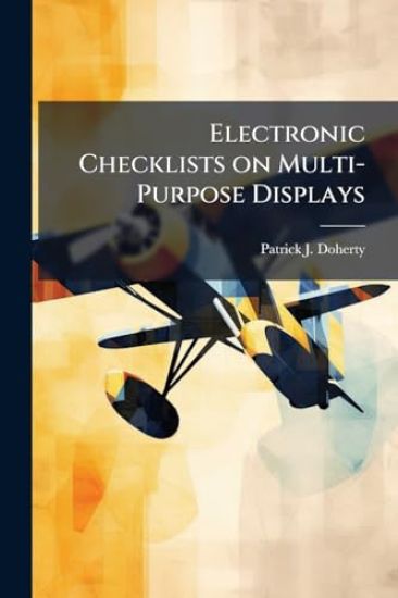 Electronic Checklists on Multi-Purpose Displays: A Better Way for Fighter Pilots to Manage Information and Situational Awareness During Periods of Hig