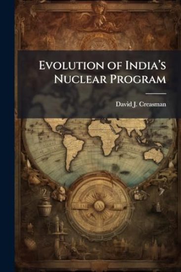 Evolution of India's Nuclear Program: Implications for the United States