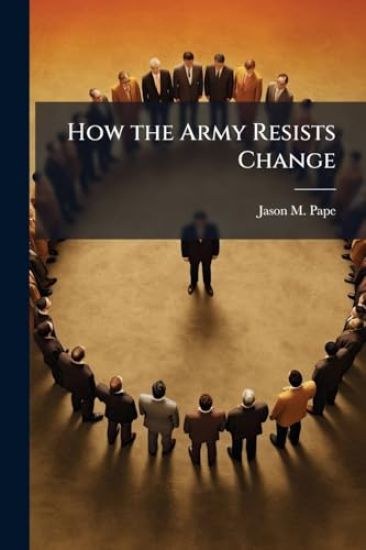 How the Army Resists Change