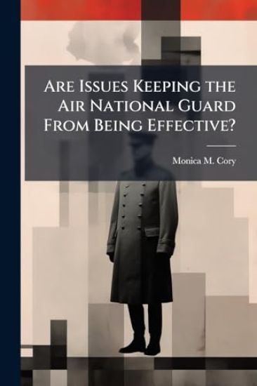 Are Issues Keeping the Air National Guard From Being Effective?