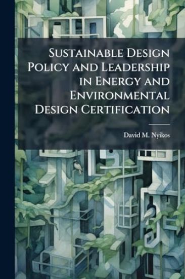 Sustainable Design Policy and Leadership in Energy and Environmental Design Certification