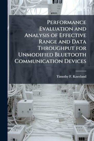 Performance Evaluation and Analysis of Effective Range and Data Throughput for Unmodified Bluetooth Communication Devices