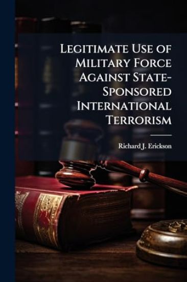 Legitimate Use of Military Force Against State-Sponsored International Terrorism