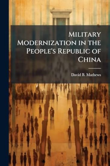Military Modernization in the People's Republic of China: Implications for the United States and the Region