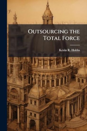 Outsourcing the Total Force: Who Will Manage It?