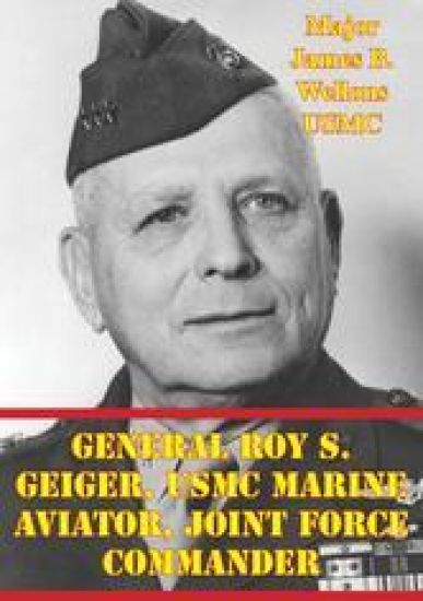 General Roy S. Geiger, USMC