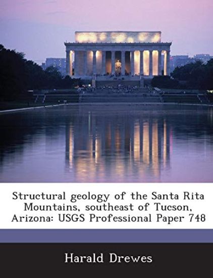 Structural geology of the Santa Rita Mountains, southeast of Tucson, Arizona