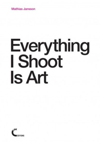 Everything I Shoot Is Art