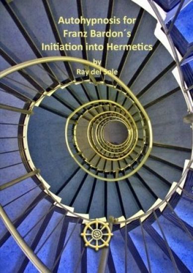 Autohypnosis for Franz Bardon's Initiation into Hermetics