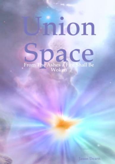 Union Space: From The Ashes a Fire Shall Be Woken