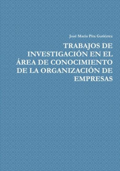 Trabajos De Investigacion En El Area De Conocimiento De La Organizacion De Empresas