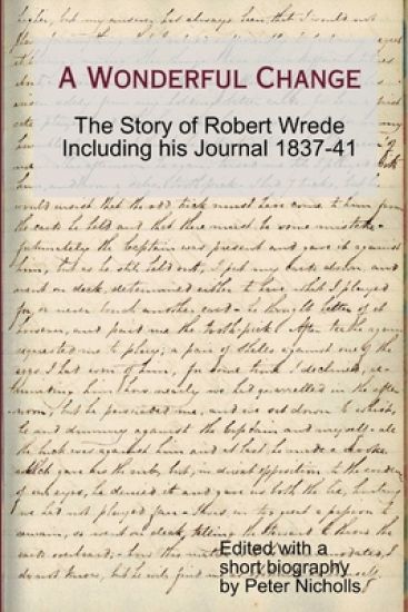 A Wonderful Change - the story of Robert Wrede including his Journal 1837-41