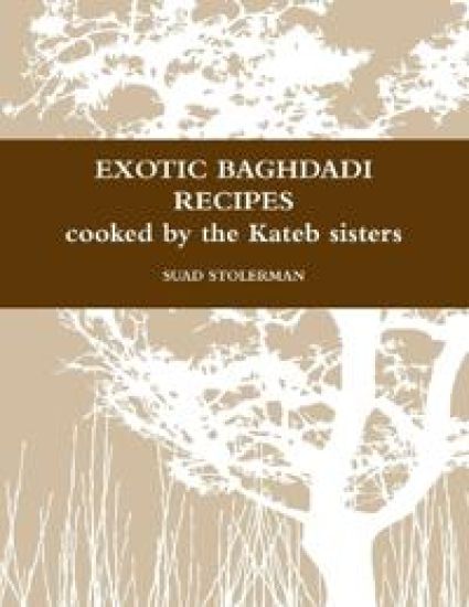 Exotic Baghdadi Recipes Loved and Cooked by the Kateb Sisters