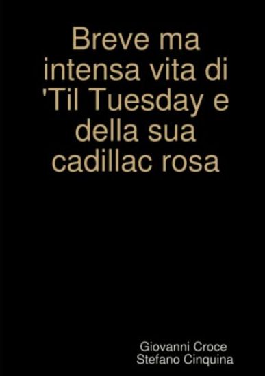 Breve Ma Intensa Vita Di Til Tuesday e Della Sua Cadillac Rosa...