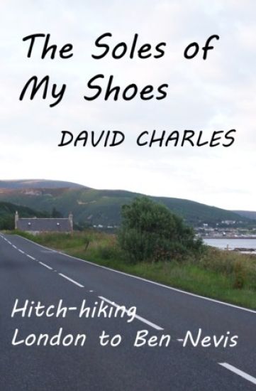 The Soles of My Shoes: Hitch-hiking London to Ben Nevis