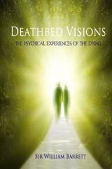Deathbed Visions: The Psychical Experiences of the Dying