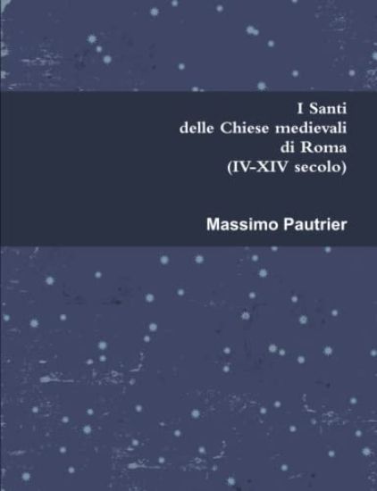I Santi Delle Chiese Medievali Di Roma (IV-XIV Secolo)