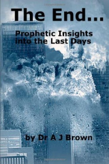 The End... Prophetic Insights into the Last Days