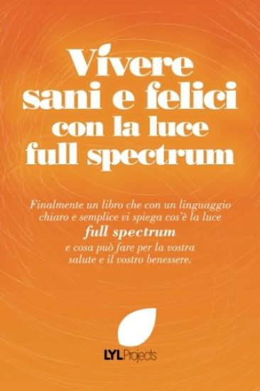Vivere Sani e Felici Con La Luce Full Spectrum
