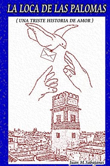 LA LOCA DE LAS PALOMAS (Una Triste Historia De Amor)