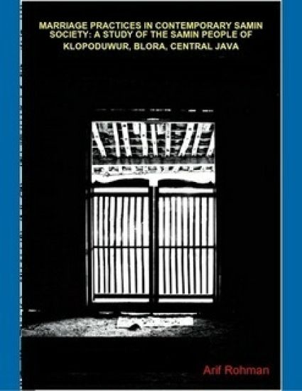 Virginity Tests & Stray Marriages: Rumours and Realities of Marriage Practices in Contemporary Samin Society (A Study of the Samin People of Klopoduwu